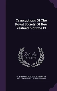 Transactions Of The Royal Society New Zealand, Volume 13