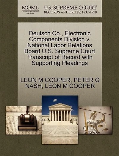 Deutsch Co., Electronic Components Division V. National Labor Relations Board U.s. Supreme Court Transcript Of Record With Supporting Pleadings