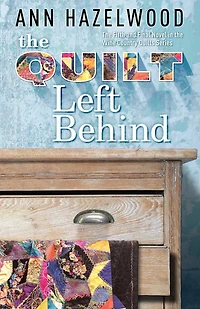 The Quilt Left Behind: Wine Country Quilts Series Book 5 of