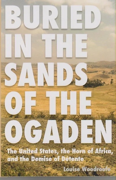 Buried the Sands of Ogaden: United States, Horn Africa, and Demise Detente