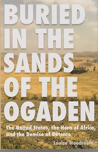Buried the Sands of Ogaden: United States, Horn Africa, and Demise Detente