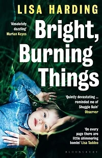 BRIGHT BURNING THINGS