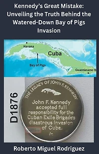 Kennedy's Great Mistake: Unveiling the Truth Behind the Watered-Down Bay of Pigs Invasion
