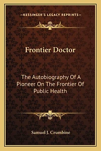 Frontier Doctor: The Autobiography Of A Pioneer On The Frontier Of Public Health