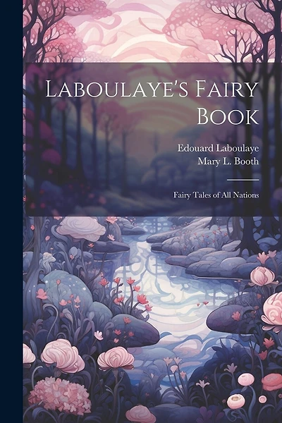 Laboulaye's Fairy Book; Fairy Tales of all Nations