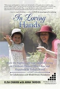 Loving Hands: How the Rights for Young Children Living Children's Homes Offer Hope and Happiness Today's World