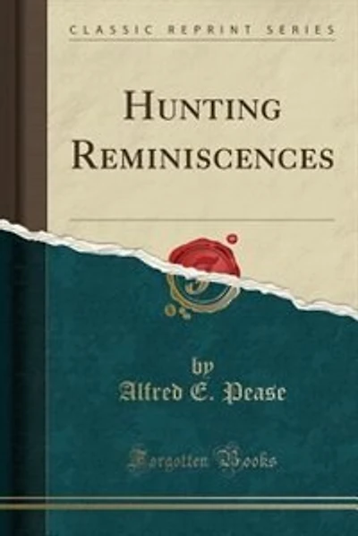 Hunting Reminiscences (Classic Reprint)