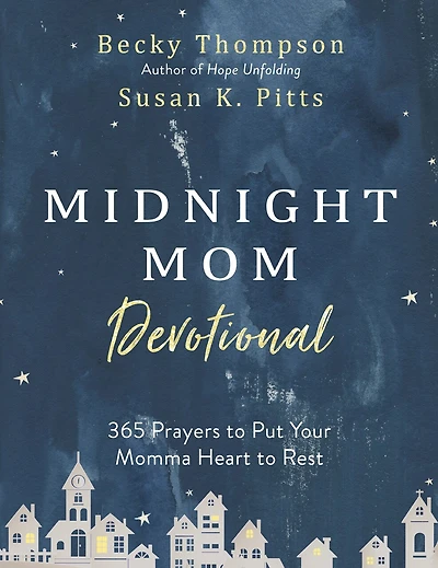 Midnight Mom Devotional: 365 Prayers To Put Your Momma Heart Rest
