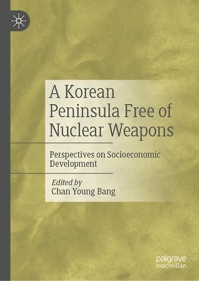 A Korean Peninsula Free of Nuclear Weapons: Perspectives on Socioeconomic Development