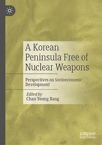 A Korean Peninsula Free of Nuclear Weapons: Perspectives on Socioeconomic Development
