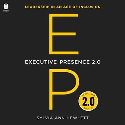 Executive Presence 2.0: Leadership an Age of Inclusion