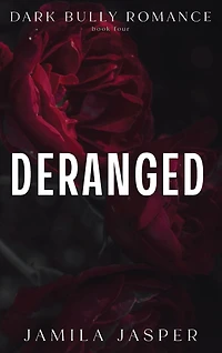 Deranged: Dark Bully BWWM Romance