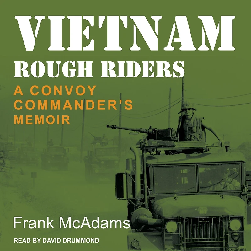 Vietnam Rough Riders Lib/E: A Convoy Commander's Memoir