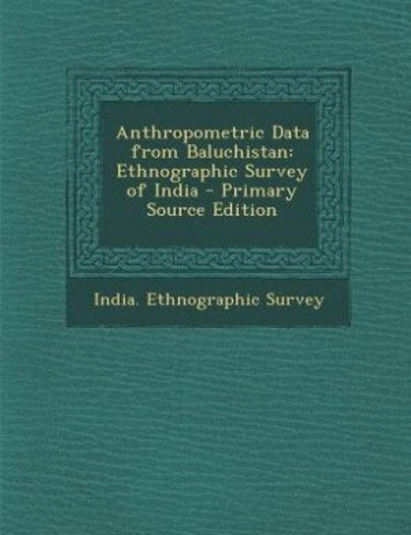 Anthropometric Data From Baluchistan: Ethnographic Survey of India