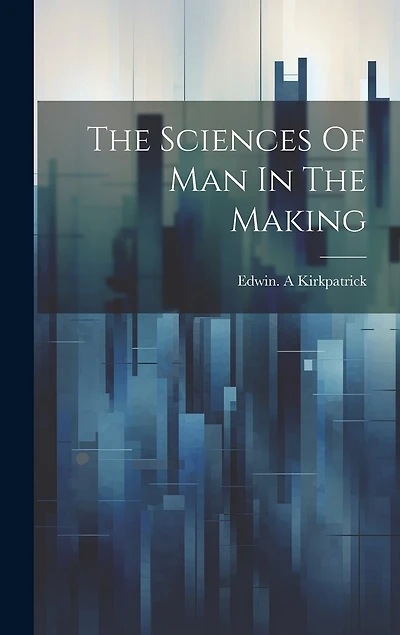 The Sciences Of Man In The Making