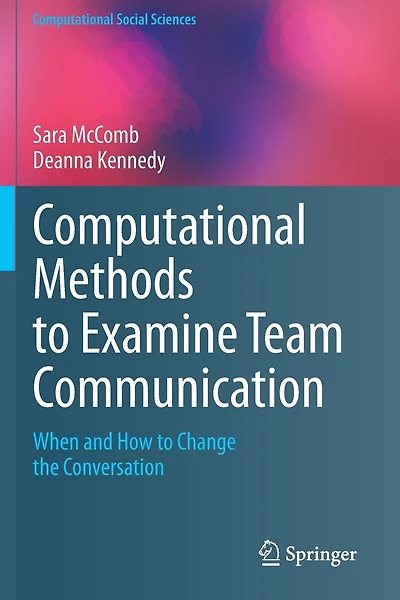 Computational Methods to Examine Team Communication: When and How to Change the Conversation