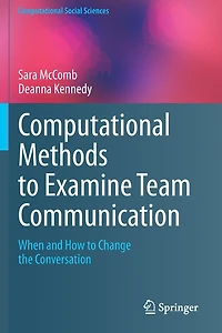Computational Methods to Examine Team Communication: When and How to Change the Conversation