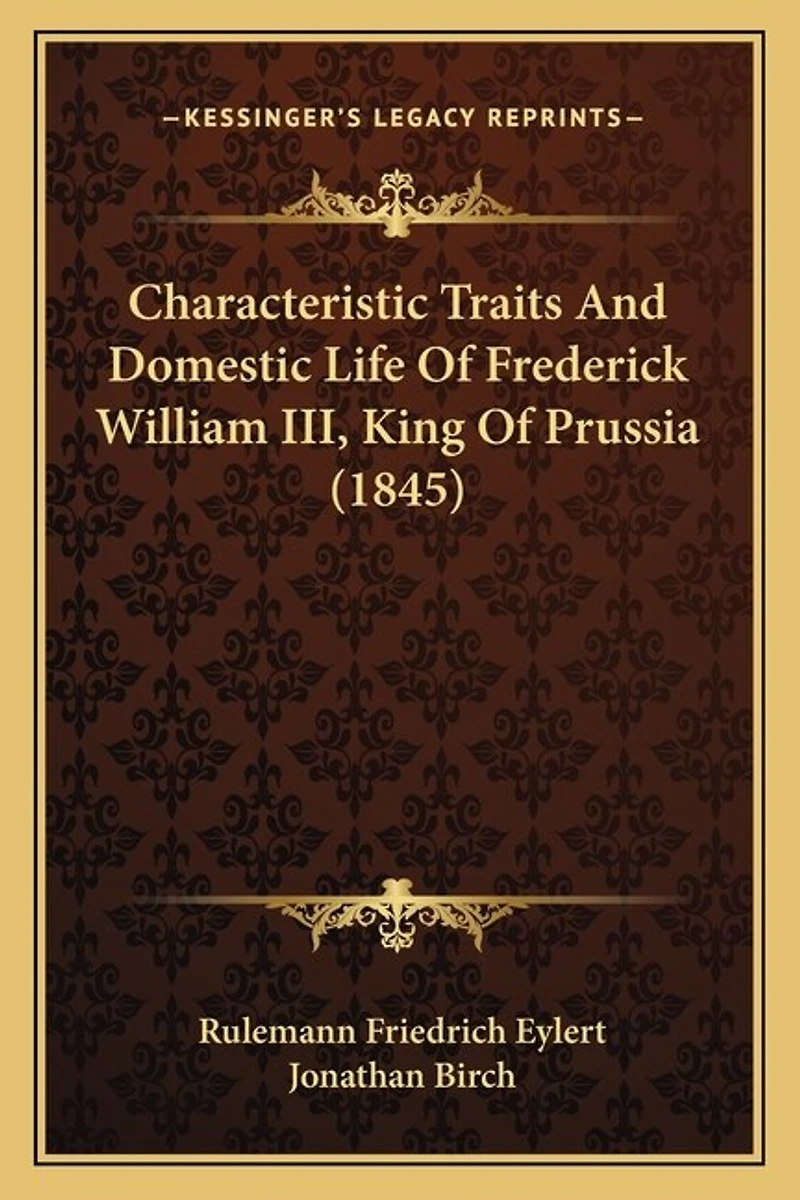 Characteristic Traits And Domestic Life Of Frederick William III, King Of Prussia (1845)
