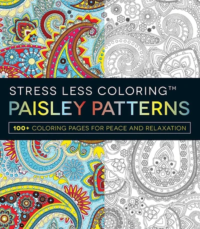 Stress Less Coloring - Paisley Patterns: 100+ Coloring Pages For Peace And Relaxation