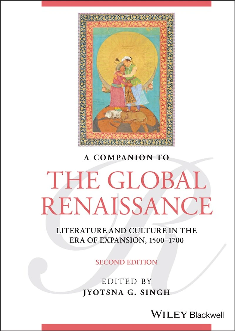 A Companion to the Global Renaissance: Literature and Culture Era of Expansion, 1500-1700