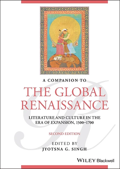 A Companion to the Global Renaissance: Literature and Culture Era of Expansion, 1500-1700