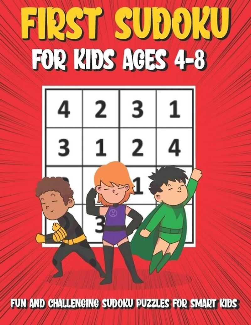 First Sudoku For Kids Ages 4-8: 150 Fun and Challenging Sudoku Puzzles For Clever Kids, Large Print 4x4 Grid Beginners Sudoku Puzzle Book With Solutions