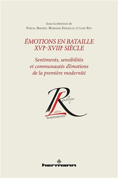 Emotions en bataille, XVIe-XVIIIe siècle: sentiments, sensibilités et communautés d'émotions de la première modernité