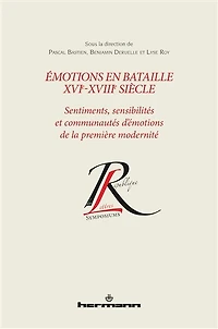 Emotions en bataille, XVIe-XVIIIe siècle: sentiments, sensibilités et communautés d'émotions de la première modernité