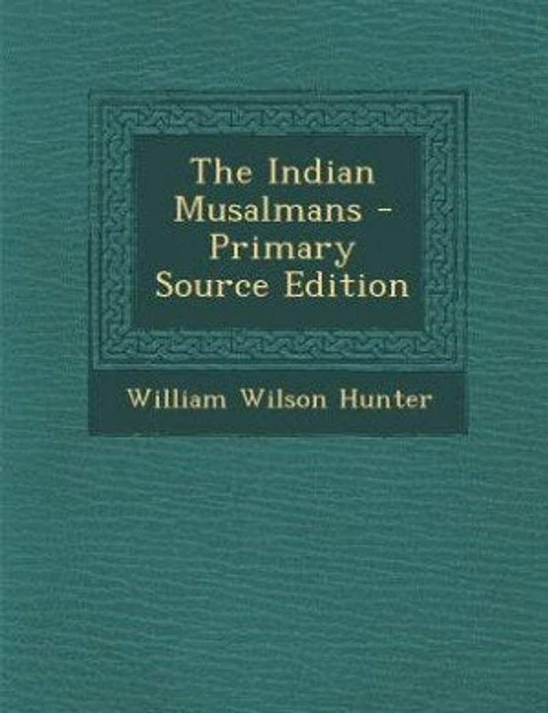 The Indian Musalmans - Primary Source Edition