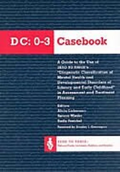 DC: 0-3 Casebook :A Guide to the Use of Zero to Three's Diagnostic Classification of Mental Hlth