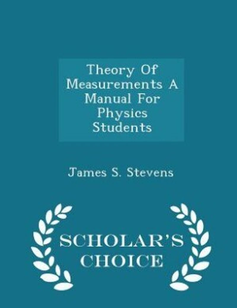 Theory Of Measurements A Manual For Physics Students - Scholar's Choice Edition