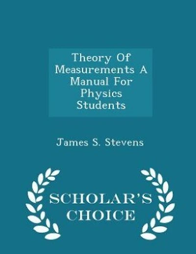 Theory Of Measurements A Manual For Physics Students - Scholar's Choice Edition
