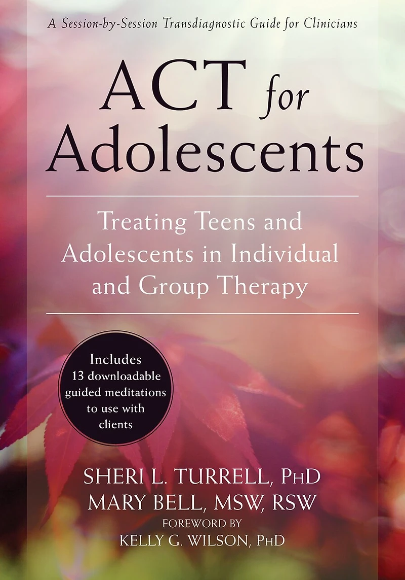 ACT for Adolescents: Treating Teens and Adolescents Individual Group Therapy
