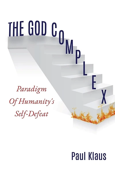 The God Complex: Paradigm Of Humanity's Self-Defeat