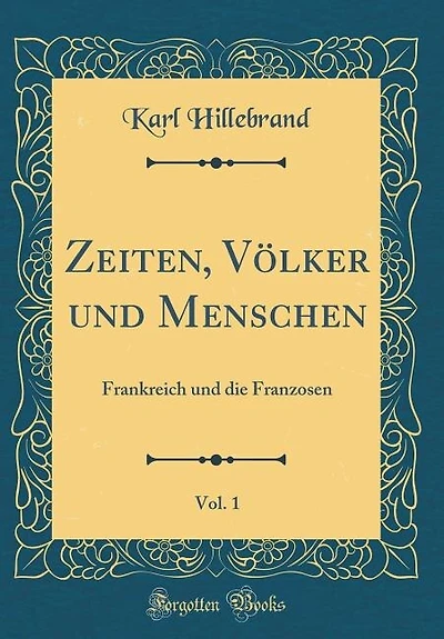 Zeiten, Völker und Menschen, Vol. 1: Frankreich die Franzosen (Classic Reprint)
