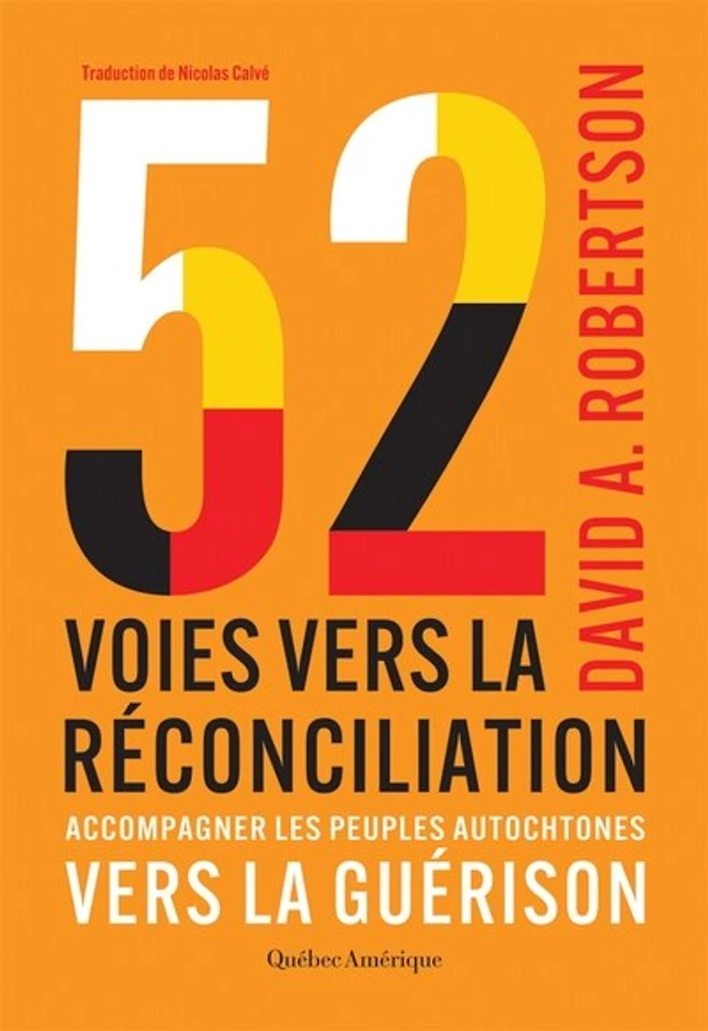 52 voies vers la réconciliation: Accompagner les peuples autochtones guérison