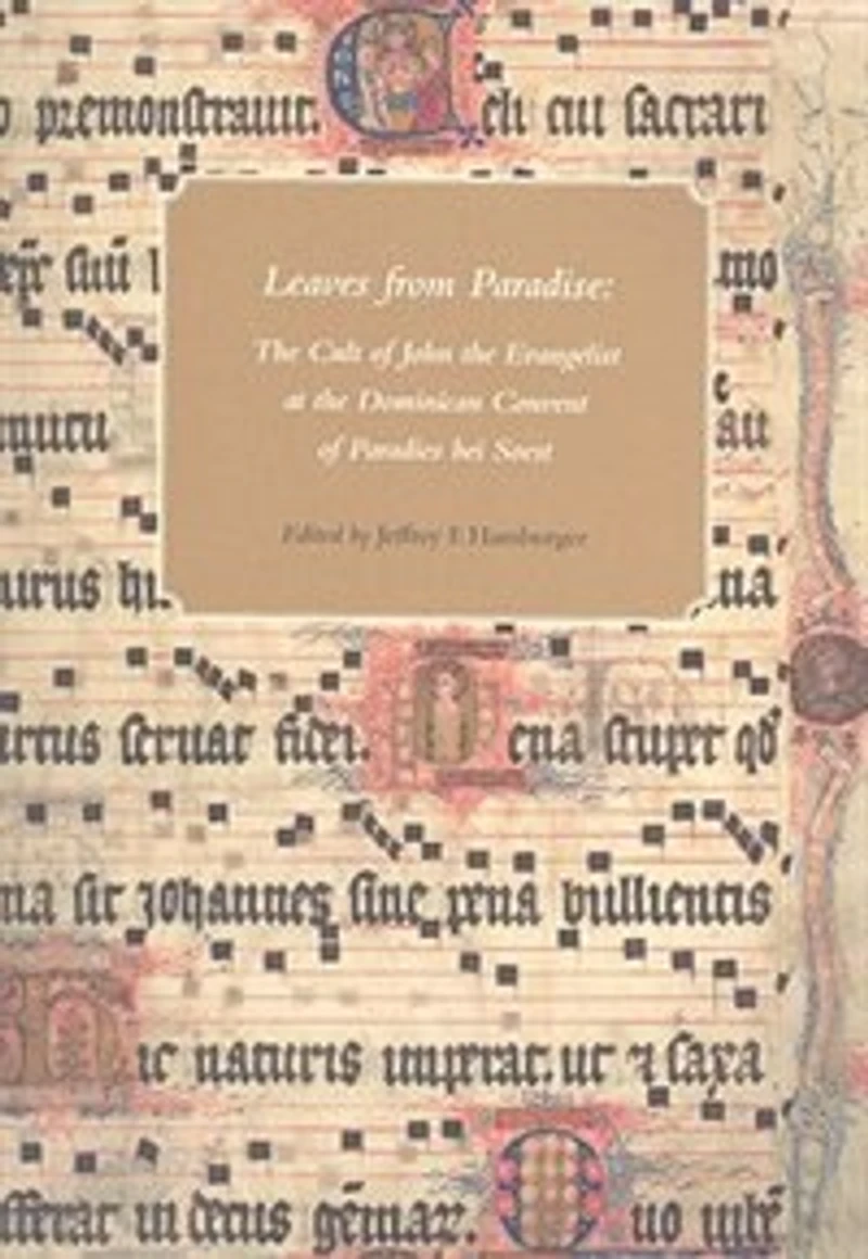 Leaves from Paradise: The Cult of John the Evangelist at the Dominican Convent of Paradies bei Soest