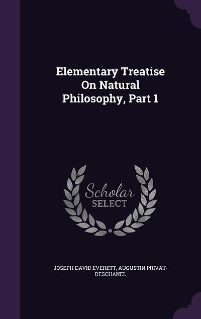 Elementary Treatise On Natural Philosophy, Part 1