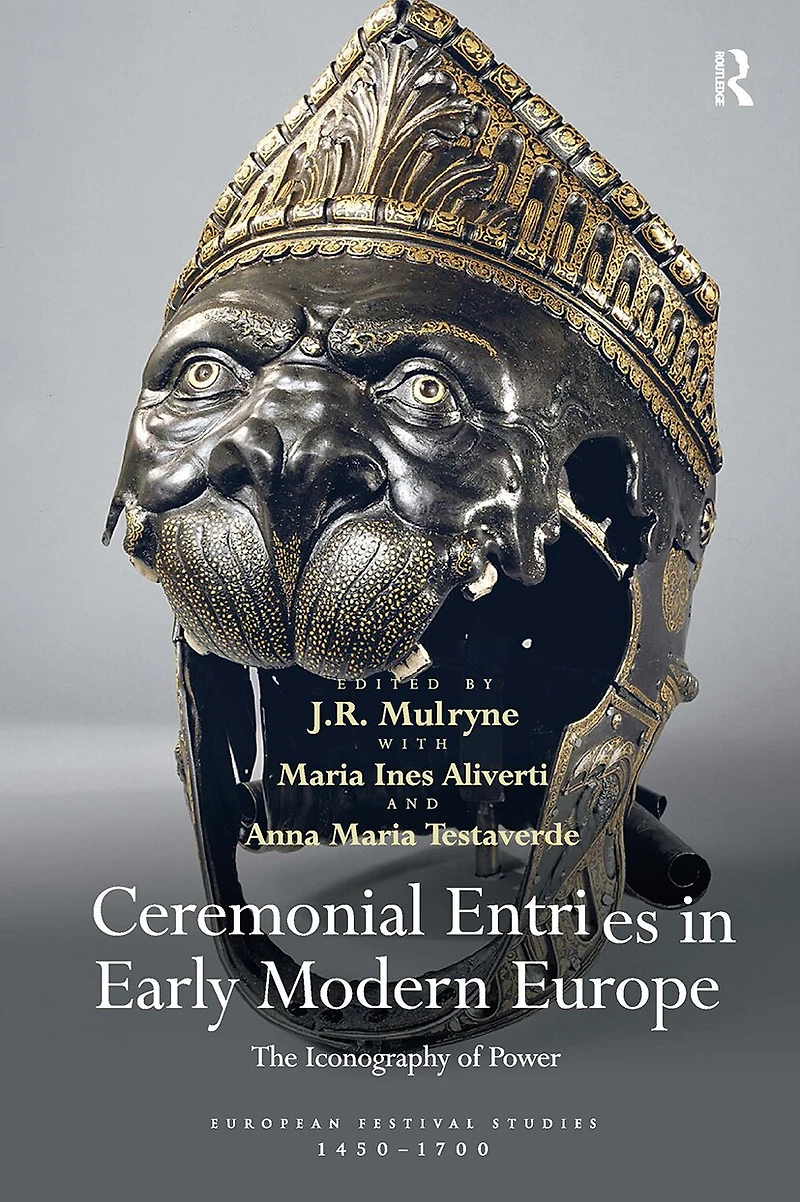 Ceremonial Entries Early Modern Europe: The Iconography of Power