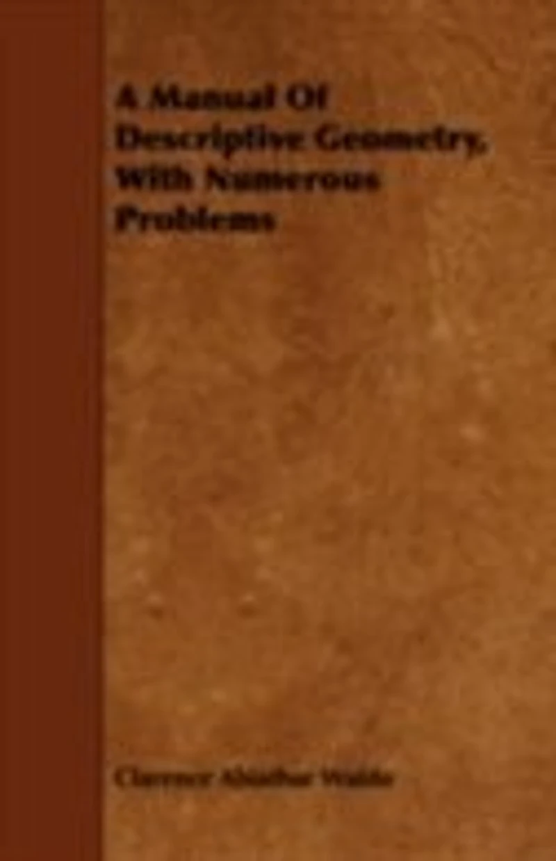 A Manual of Descriptive Geometry, With Numerous Problems