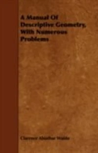A Manual of Descriptive Geometry, With Numerous Problems