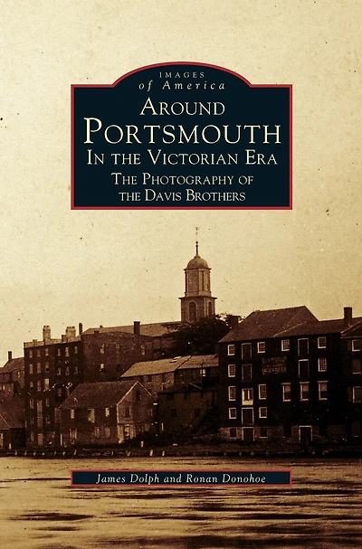 Around Portsmouth in the Victorian Era: The Photography of the Davis Brothers
