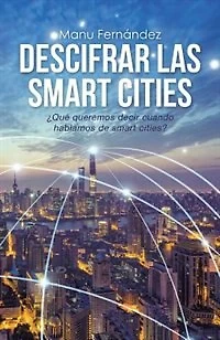 Descifrar las smart cities: ¿Qué queremos decir cuando hablamos de cities?