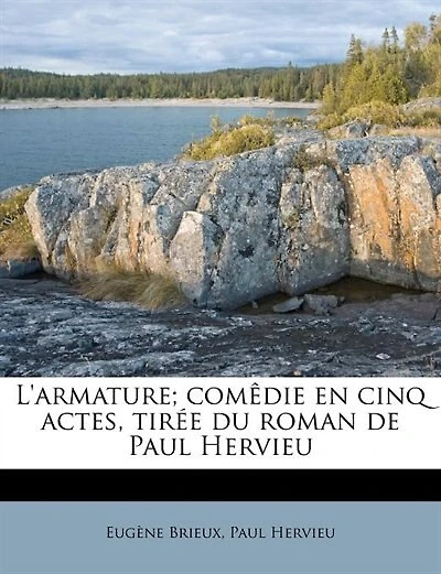 L'armature; comêdie en cinq actes, tirée du roman de Paul Hervieu