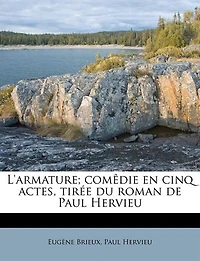 L'armature; comêdie en cinq actes, tirée du roman de Paul Hervieu