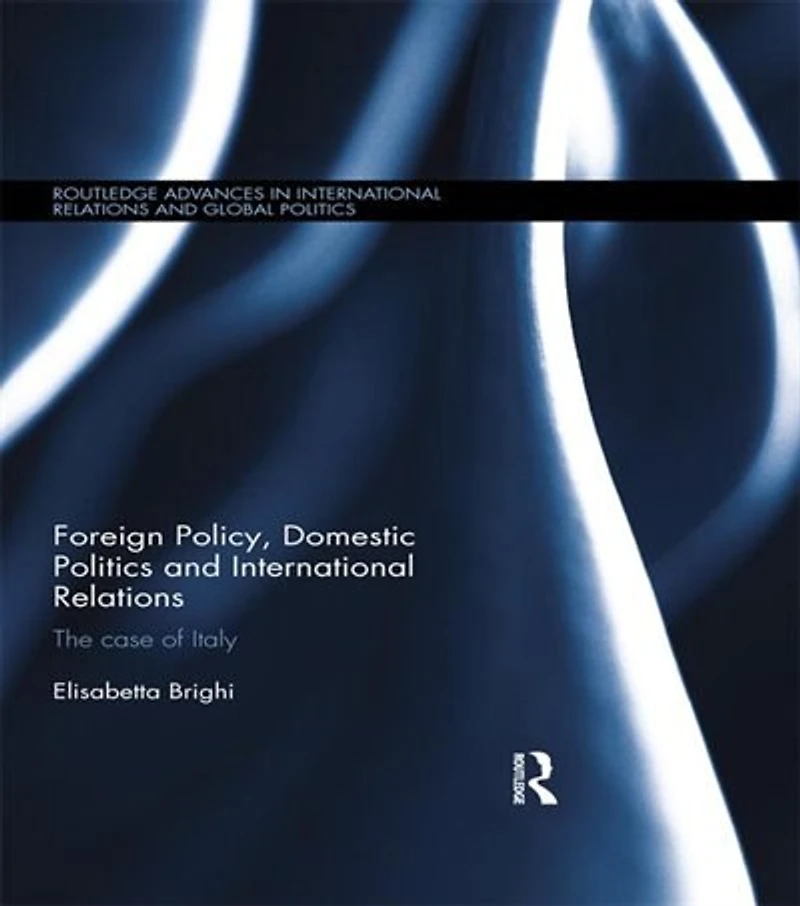 Foreign Policy, Domestic Politics and International Relations: The case of Italy