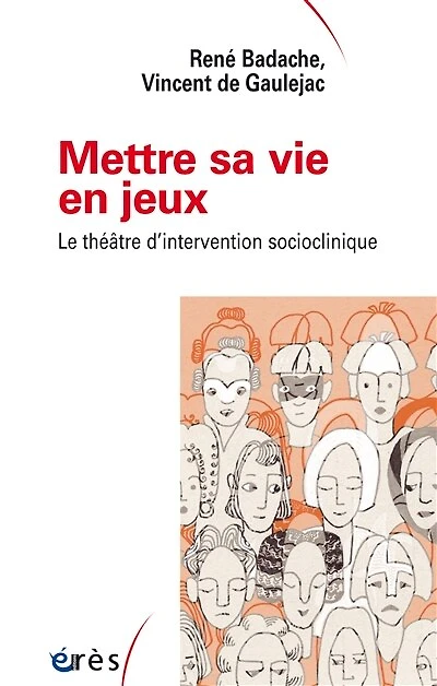 Mettre sa vie en jeux: le théâtre d'intervention socioclinique