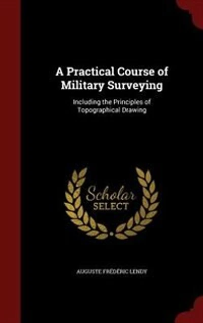 A Practical Course of Military Surveying: Including the Principles Topographical Drawing