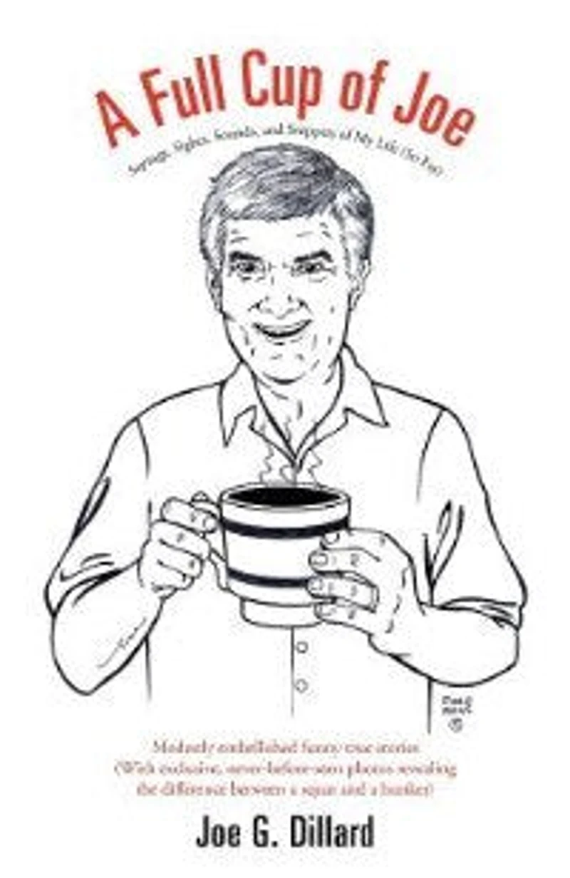 A Full Cup Of Joe: Sayings, Sights, Sounds, And Snippets My Life (so Far)