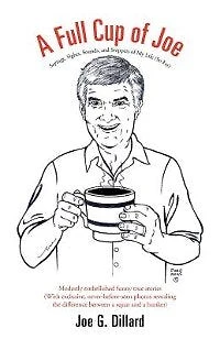 A Full Cup Of Joe: Sayings, Sights, Sounds, And Snippets My Life (so Far)